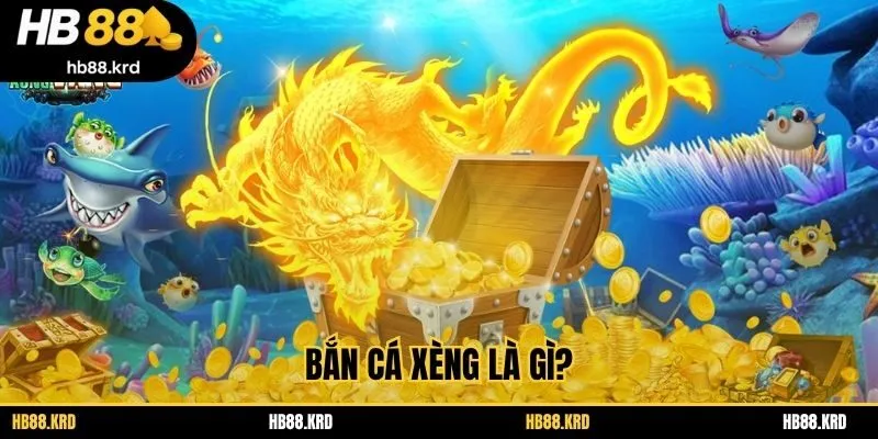 Bắn cá xèng là gì?