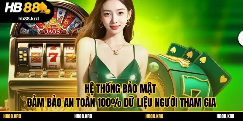 Hệ thống bảo mật đảm bảo an toàn 100% dữ liệu người tham gia