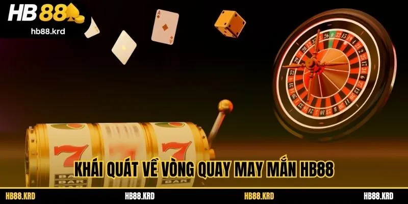Khái quát về vòng quay may mắn HB88