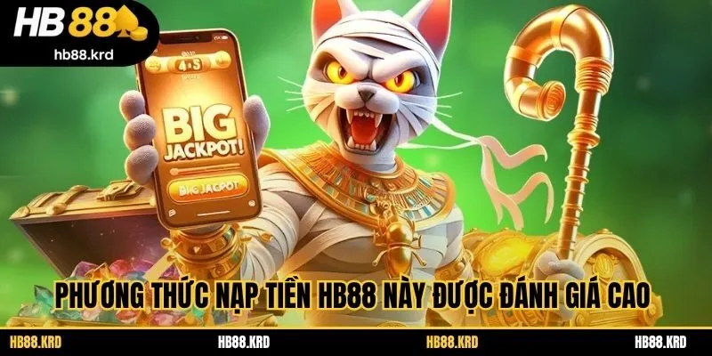 Phương thức nạp tiền HB88 này được đánh giá cao